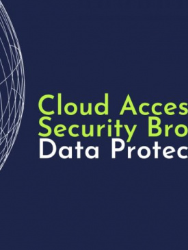 How to Use Cloud Access Security Brokers for Data Protection