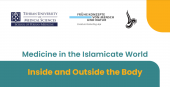 Medicine in the Islamicate World: Inside and Outside the body&quot;